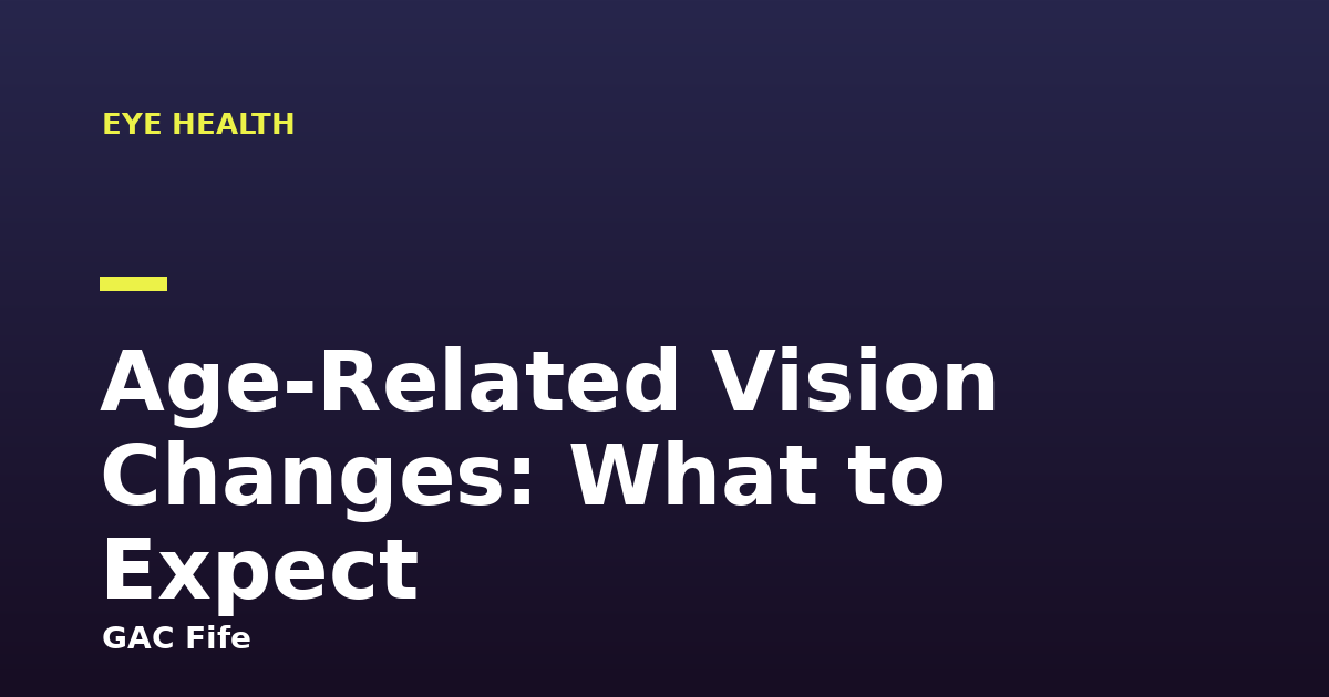Age-Related Vision Changes: What to Expect