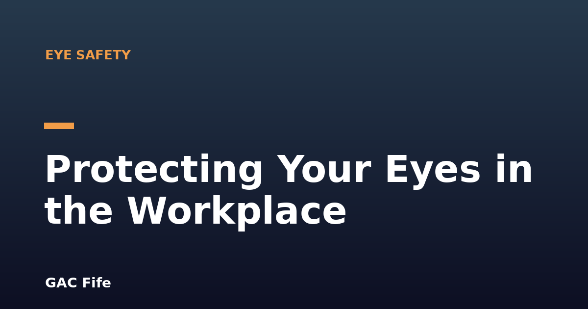 Protecting Your Eyes in the Workplace